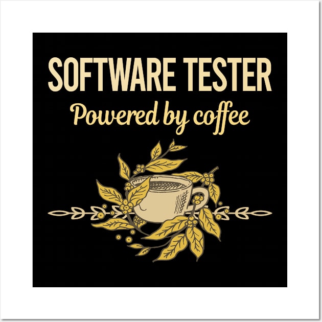 Powered By Coffee Software Tester Wall Art by lainetexterbxe49